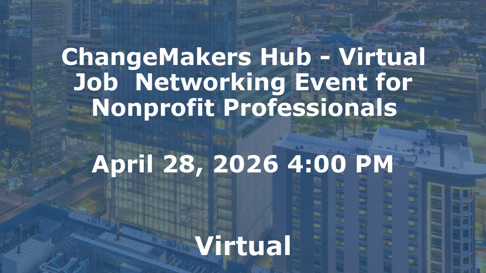 ChangeMakers Hub - Virtual Job  Networking Event for Nonprofit Professionals event image